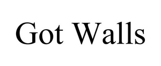 GOT WALLS