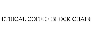 ETHICAL COFFEE BLOCK CHAIN