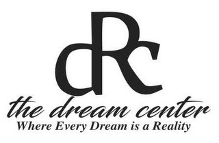 DRC THE DREAM CENTER WHERE EVERY DREAM IS A REALITY