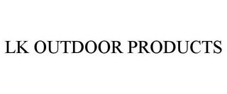 LK OUTDOOR PRODUCTS