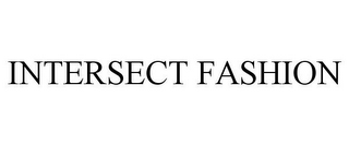 INTERSECT FASHION