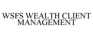 WSFS WEALTH CLIENT MANAGEMENT