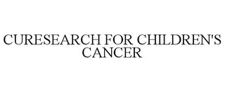 CURESEARCH FOR CHILDREN'S CANCER