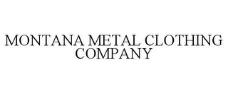 MONTANA METAL CLOTHING COMPANY