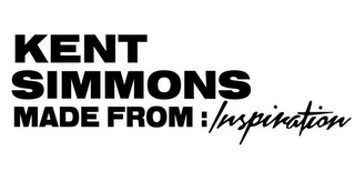 KENT SIMMONS MADE FROM: INSPIRATION