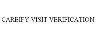 CAREIFY VISIT VERIFICATION