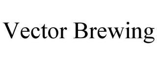 VECTOR BREWING