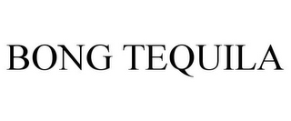 BONG TEQUILA