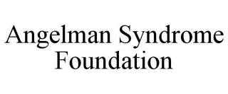 ANGELMAN SYNDROME FOUNDATION