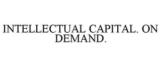 INTELLECTUAL CAPITAL. ON DEMAND.