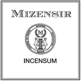 MIZENSIR CREATEUR DE PARFUM MIZENSIR M MANUFACTURA GENEVE MCMXCIX INCENSUM