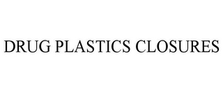 DRUG PLASTICS CLOSURES