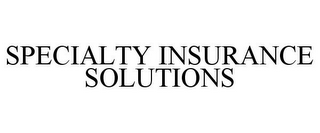 SPECIALTY INSURANCE SOLUTIONS