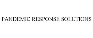 PANDEMIC RESPONSE SOLUTIONS