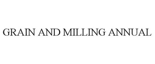 GRAIN AND MILLING ANNUAL