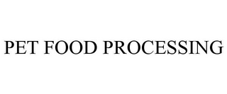 PET FOOD PROCESSING