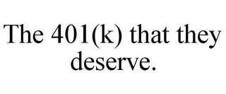 THE 401(K) THAT THEY DESERVE.