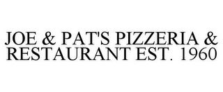 JOE & PAT'S PIZZERIA & RESTAURANT EST. 1960