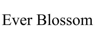 EVER BLOSSOM