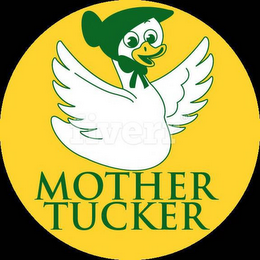 MOTHER TUCKER