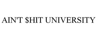 AIN'T $HIT UNIVERSITY