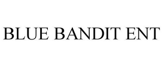 BLUE BANDIT ENT