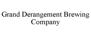 GRAND DERANGEMENT BREWING COMPANY