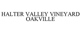 HALTER VALLEY VINEYARD OAKVILLE