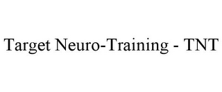 TARGET NEURO-TRAINING - TNT