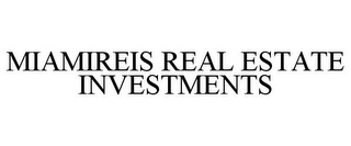 MIAMIREIS REAL ESTATE INVESTMENTS