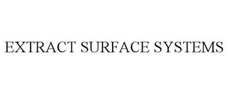 EXTRACT SURFACE SYSTEMS