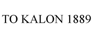 TO KALON 1889