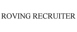 ROVING RECRUITER