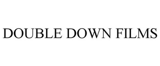 DOUBLE DOWN FILMS