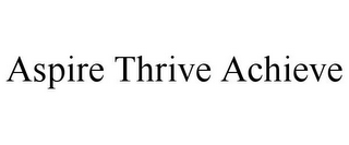 ASPIRE THRIVE ACHIEVE