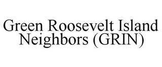 GREEN ROOSEVELT ISLAND NEIGHBORS (GRIN)