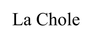 LA CHOLE