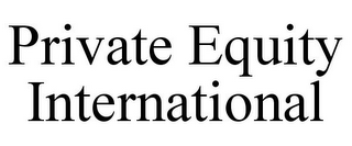 PRIVATE EQUITY INTERNATIONAL