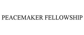 PEACEMAKER FELLOWSHIP