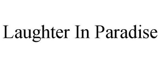LAUGHTER IN PARADISE