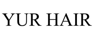 YUR HAIR