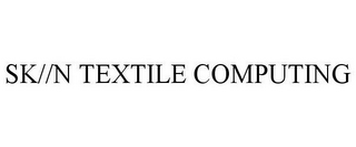 SK//N TEXTILE COMPUTING