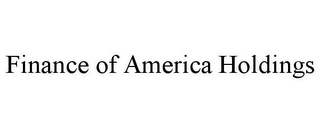 FINANCE OF AMERICA HOLDINGS