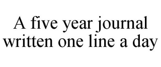 A FIVE YEAR JOURNAL WRITTEN ONE LINE A DAY