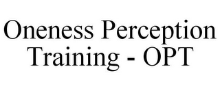 ONENESS PERCEPTION TRAINING - OPT