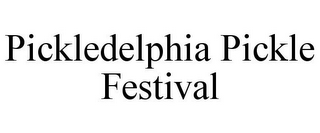 PICKLEDELPHIA PICKLE FESTIVAL