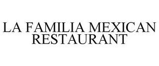 LA FAMILIA MEXICAN RESTAURANT