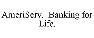 AMERISERV. BANKING FOR LIFE.