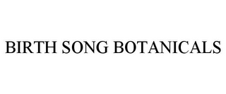 BIRTH SONG BOTANICALS