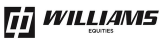 WILLIAMS EQUITIES